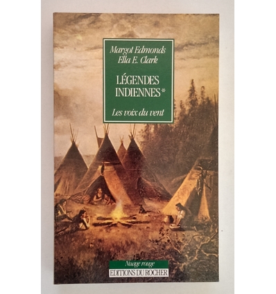 Edmonds, Margot  und Clark, Ella E.: Légendes indiennes. Tome 1: Les voix du vent. ...