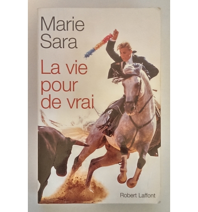 Sara, Marie: La vie pour de vrai. ...