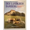 Bauer, Emil  und Schmitt, Philipp: Der Landkreis Bamberg. Die Herzmitte Frankens. ...