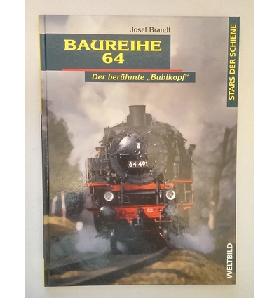 Brandt, Josef: Baureihe 64. Der berühmte 'Bubikopf'. ...