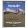 Bernhart, Udo  und Laner, Jul Bruno: Seiser Alm. Landschaft und Jahreszeiten, Natur und Kultu ...