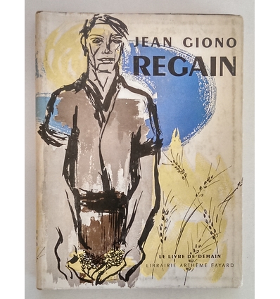 Giono, Jean: Regain. ...