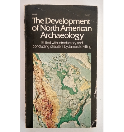Fitting, James E. (Hrsg.): The development of North American archaeology. Essays in the hi ...