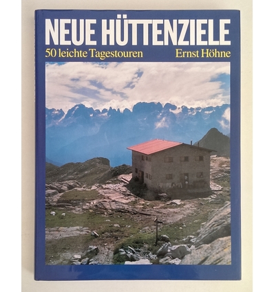 Höhne, Ernst: Neue Hüttenziele. 50 leichte Tagestouren. ...