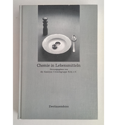 Katalyse-Umweltgruppe, Köln (Hrsg.): Chemie in Lebensmitteln. ...
