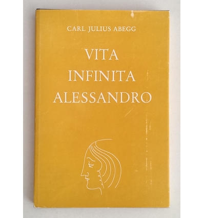 Abegg, Carl Julius: Vita infinita Alessandro. ...