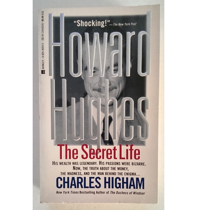 Higham, Charles: Howard Hughes. The Secret Life. ...