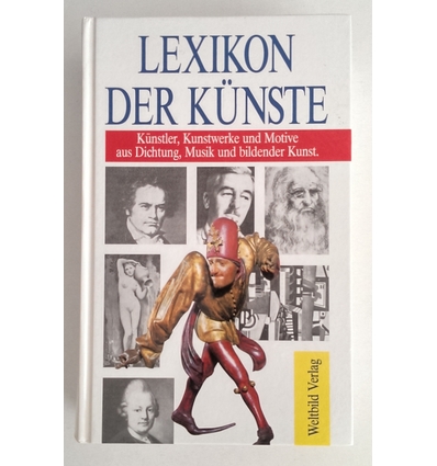 Koch, Willi A.: Lexikon der Künste. Künstler, Kunstwerke und Motive aus Dichtung, Musik un ...