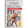 Koch, Willi A.: Lexikon der Künste. Künstler, Kunstwerke und Motive aus Dichtung, Musik un ...