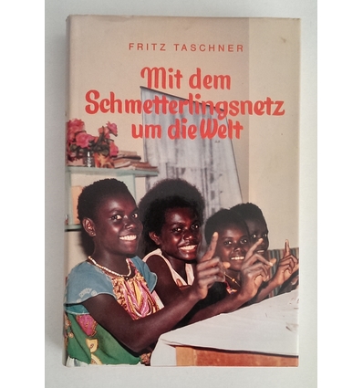 Taschner, Fritz: Mit dem Schmetterlingsnetz um die Welt. Band 3. ...