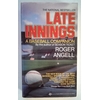 Angell, Roger: Late Innings. A Baseball Companion. ...