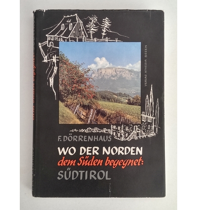 Dörrenhaus, Fritz: Wo der Norden dem Süden begegnet: Südtirol. Ein geographischer Vergleic ...