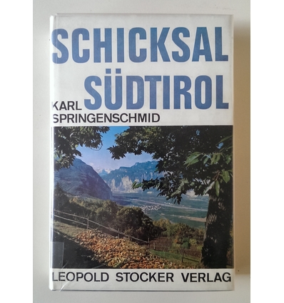 Springenschmid, Karl: Schicksal Südtirol in Vergangenheit und Gegenwart. ...
