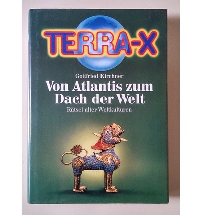 Kirchner, Gottfried (Herausgeber): Terra X. Rätsel alter Weltkulturen. Von Atlantis zum Da ...