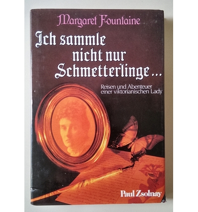 Fountaine, Margaret: Ich sammle nicht nur Schmetterlinge ...Reisen und Abenteuer einer vik ...