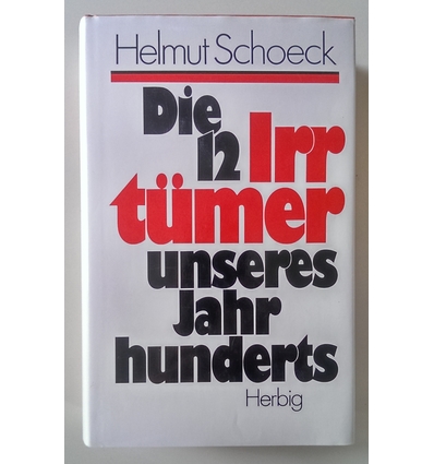 Schoeck, Helmut: Die 12 Irrtümer unseres Jahrhunderts. ...