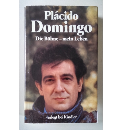 Domingo, Plácido: Die Bühne - mein Leben. ...