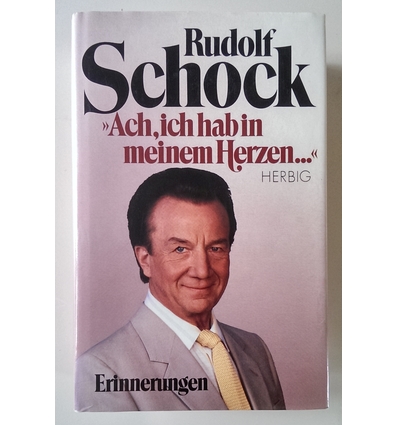 Schock, Rudolf  und Ulrici, Rolf: Ach, ich hab in meinem Herzen … Erinnerungen. ...