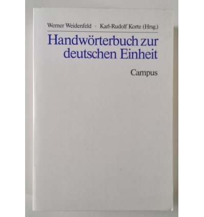 Weidenfeld, Werner (Hrsg.) und Karl-Rudolf Korte (Hrsg.): Handwörterbuch zur deutschen Einhei ...