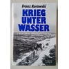 Kurowski, Franz: Krieg unter Wasser. U-Boote auf den sieben Meeren 1939 - 1945. ...