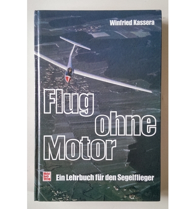 Kassera, Winfried: Flug ohne Motor. Ein Lehrbuch für den Segelflieger. ...
