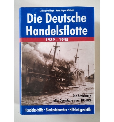 Dinklage, Ludwig: Die deutsche Handelsflotte 1939 - 1945. Band 1. ...