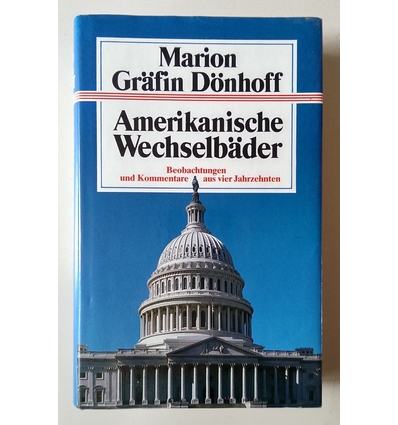 Dönhoff, Marion, Gräfin: Amerikanische Wechselbäder. Beobachtungen und Kommentare aus vier ...