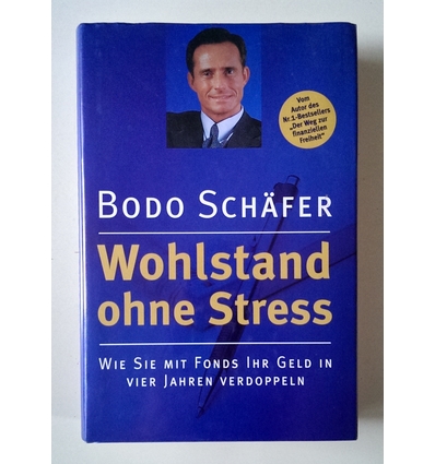 Schäfer, Bodo  und Reintgen, Bernd: Wohlstand ohne Stress. Wie Sie mit Fonds Ihr Geld in vier ...