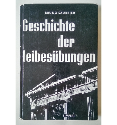 Saurbier, Bruno: Geschichte der Leibesübungen. ...