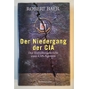 Baer, Robert: Der Niedergang der CIA. Der Enthüllungsbericht eines CIA-Agenten. ...