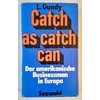 Gundy, Leo: Catch as catch can. Der amerikanische Businessman in Europa. ...