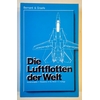 Krivinyi, Nikolaus: Die Luftflotten der Welt. Taschenbuch der Luftflotten. Warplanes of th ...