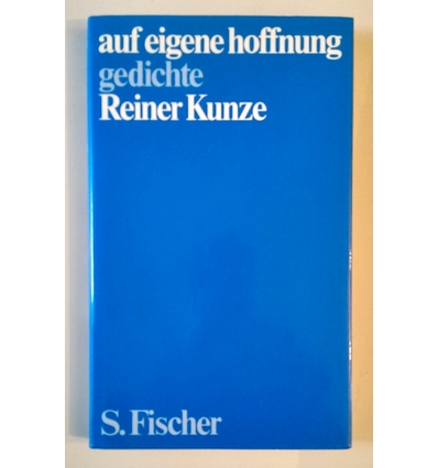 Kunze, Reiner: Auf eigene Hoffnung. Gedichte. ...