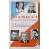 Coulmas, Peter (Herausgeber): Frankreich deutet sich selbst. 12 prominente Franzosen über  ...