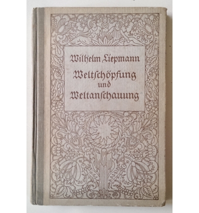 Liepmann, Wilhelm: Weltschöpfung und Weltanschauung. ...