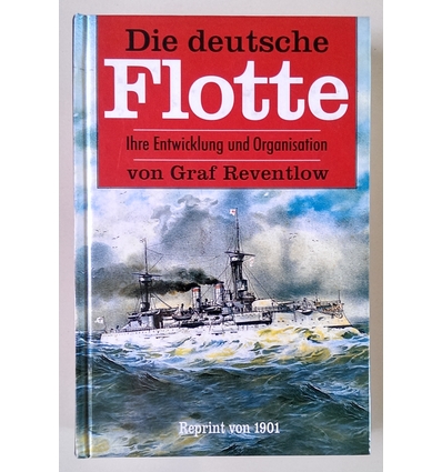 zu Reventlow, E.: Die deutsche Flotte. Ihre Entwicklung und Organisation. ...
