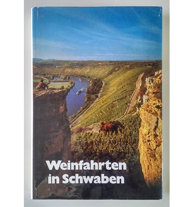 Herwig, Eugen: Weinfahrten in Schwaben. Ein Brevier für den Freund des Weines und der Land ...