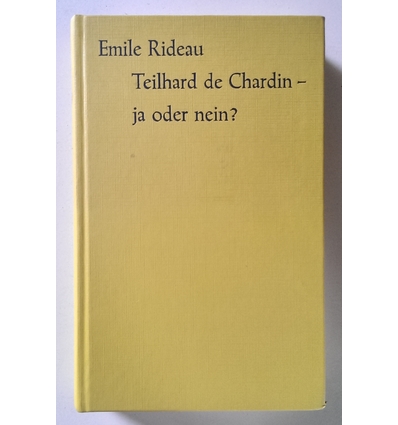 Rideau, Emile: Teilhard de Chardin, ja oder nein? ...
