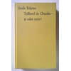 Rideau, Emile: Teilhard de Chardin, ja oder nein? ...