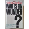 Zischka, Anton: War es ein Wunder? 2 Jahrzehnte deutschen Wiederaufstiegs. ...
