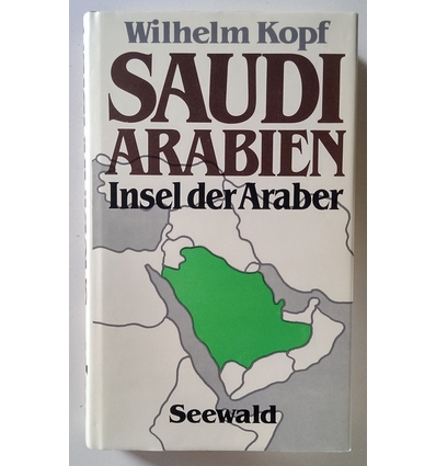 Kopf, Wilhelm: Saudiarabien. Insel der Araber. ...