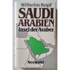 Kopf, Wilhelm: Saudiarabien. Insel der Araber. ...