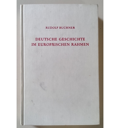 Buchner, Rudolf: Deutsche Geschichte im europäischen Rahmen. Darstellung und Betrachtungen ...