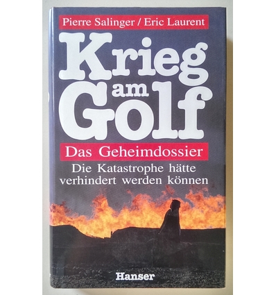 Salinger, Pierre  und Laurent, Eric: Krieg am Golf. Das Geheimdossier. ...