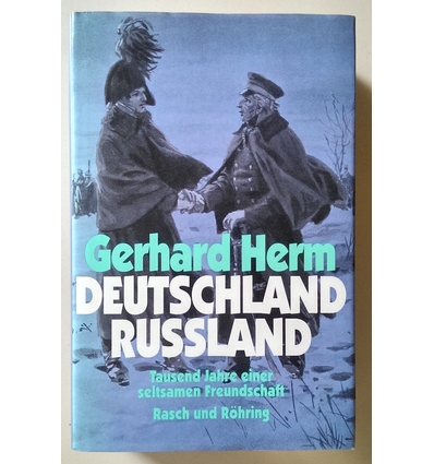 Herm, Gerhard: Deutschland - Russland. Tausend Jahre einer seltsamen Freundschaft. ...