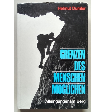 Dumler, Helmut: Grenzen des Menschenmöglichen. Alleingänger am Berg. ...