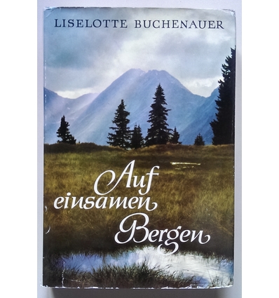 Buchenauer, Liselotte: Auf einsamen Bergen. Vom Dachstein zum Triglav. ...