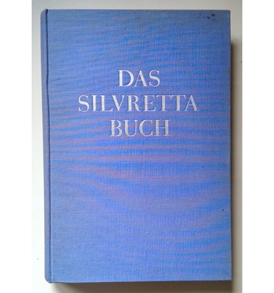 Flaig, Walther: Das Silvretta-Buch. Volk und Gebirg über drei Ländern. Erinnerungen und Er ...
