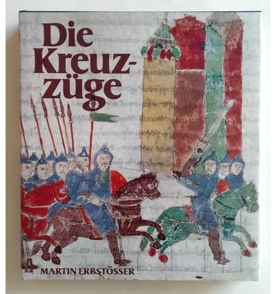Erbstösser, Martin: Die Kreuzzüge. Eine Kulturgeschichte. ...