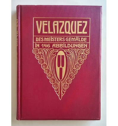 Velazquez, Diego Rodriguez de Silva y  und Gensel, Walter: Velazquez. Des Meisters Gemälde in ...